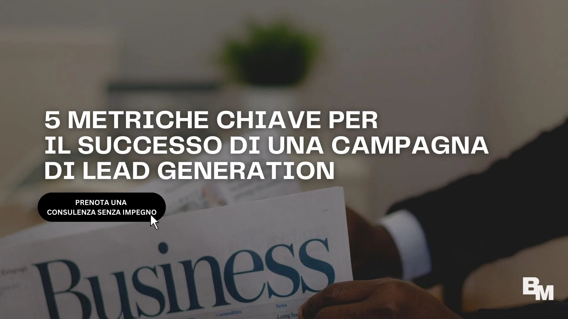 metriche marketing, KPI lead generation, monitoraggio campagne, acquisizione contatti, ottimizzazione campagne digital